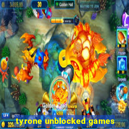 tyrone unblocked games